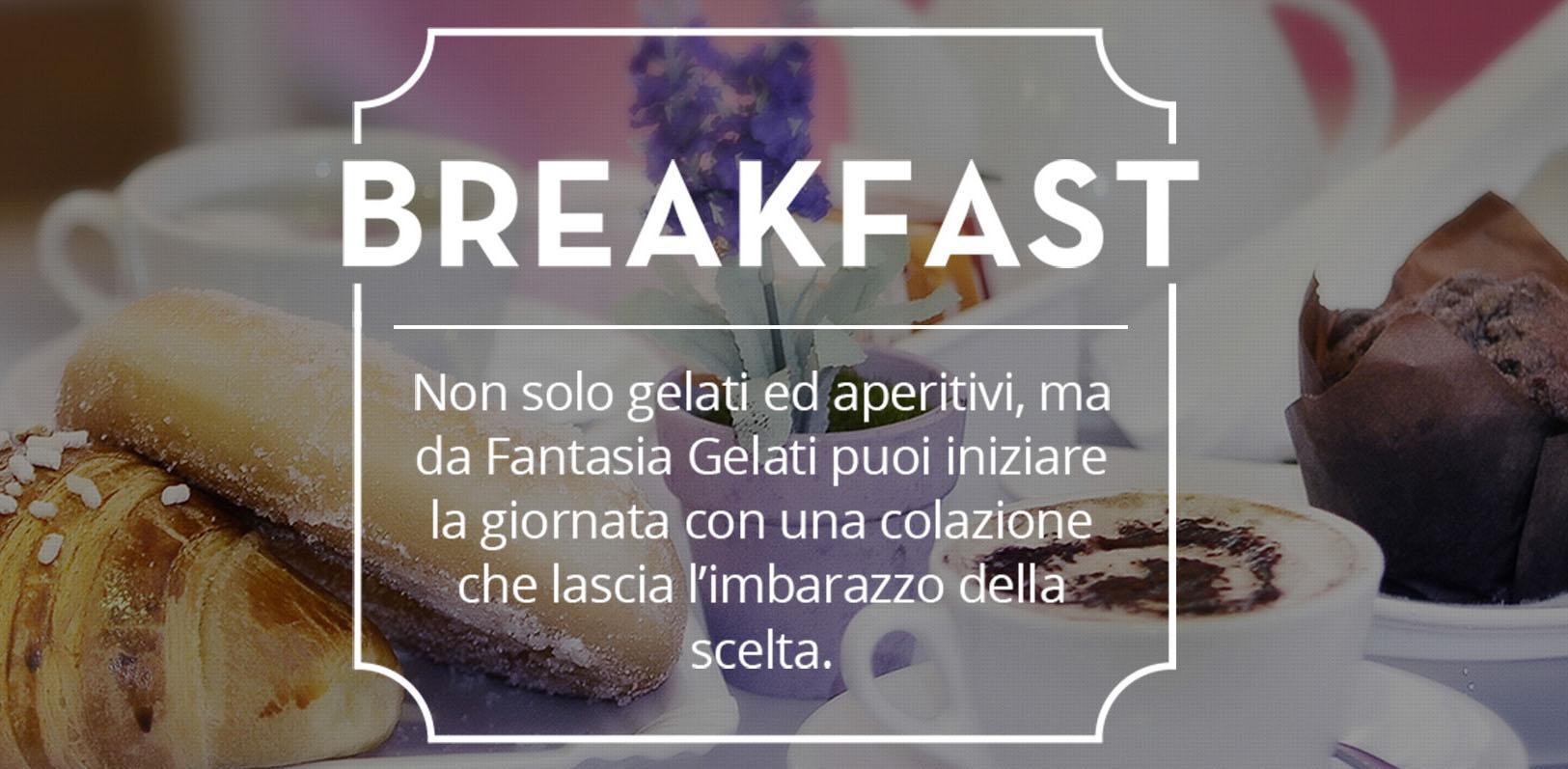 Fantasia Gelati - Colazione Breakfast